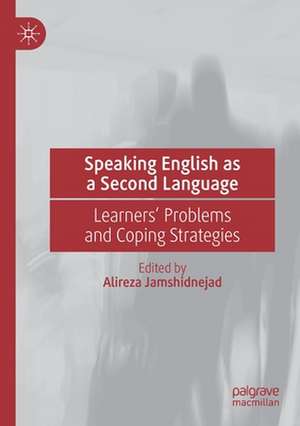 Speaking English as a Second Language: Learners' Problems and Coping Strategies de Alireza Jamshidnejad