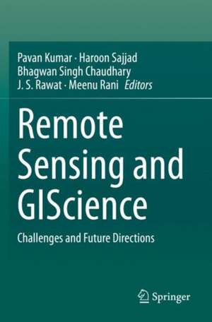 Remote Sensing and GIScience: Challenges and Future Directions de Pavan Kumar