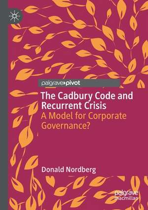 The Cadbury Code and Recurrent Crisis: A Model for Corporate Governance? de Donald Nordberg