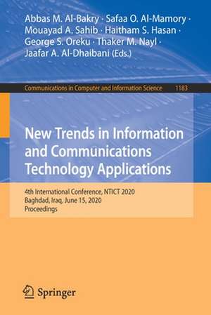 New Trends in Information and Communications Technology Applications: 4th International Conference, NTICT 2020, Baghdad, Iraq, June 15, 2020, Proceedings de Abbas M. Al-Bakry