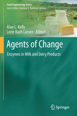 Agents of Change: Enzymes in Milk and Dairy Products de Alan L. Kelly