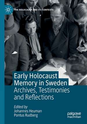 Early Holocaust Memory in Sweden: Archives, Testimonies and Reflections de Johannes Heuman