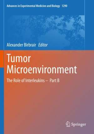 Tumor Microenvironment: The Role of Interleukins – Part B de Alexander Birbrair