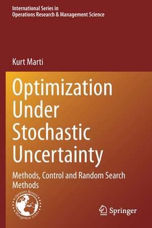 Optimization Under Stochastic Uncertainty: Methods, Control and Random Search Methods de Kurt Marti