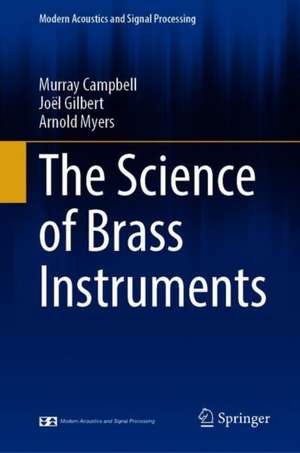 The Science of Brass Instruments de Murray Campbell