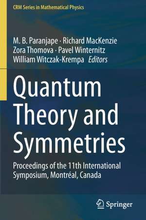 Quantum Theory and Symmetries: Proceedings of the 11th International Symposium, Montreal, Canada de M. B. Paranjape