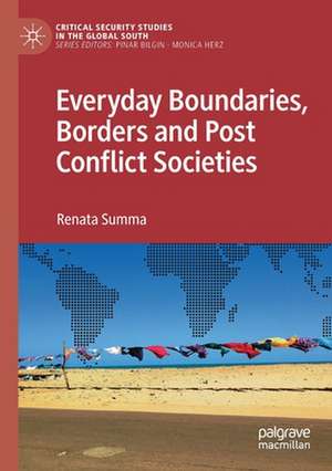 Everyday Boundaries, Borders and Post Conflict Societies de Renata Summa