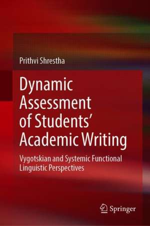 Dynamic Assessment of Students’ Academic Writing: Vygotskian and Systemic Functional Linguistic Perspectives de Prithvi N. Shrestha