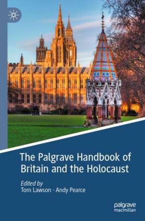 The Palgrave Handbook of Britain and the Holocaust de Tom Lawson