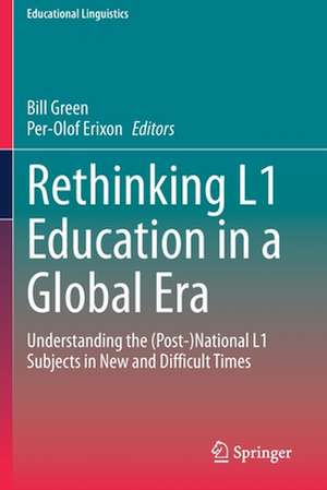 Rethinking L1 Education in a Global Era: Understanding the (Post-)National L1 Subjects in New and Difficult Times de Bill Green