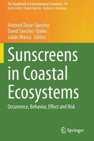 Sunscreens in Coastal Ecosystems: Occurrence, Behavior, Effect and Risk de Antonio Tovar-Sánchez