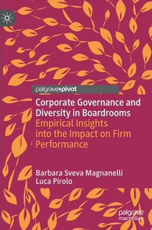 Corporate Governance and Diversity in Boardrooms: Empirical Insights into the Impact on Firm Performance de Barbara Sveva Magnanelli