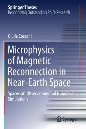 Microphysics of Magnetic Reconnection in Near-Earth Space: Spacecraft Observations and Numerical Simulations de Giulia Cozzani