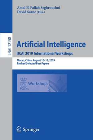 Artificial Intelligence. IJCAI 2019 International Workshops: Macao, China, August 10–12, 2019, Revised Selected Best Papers de Amal El Fallah Seghrouchni