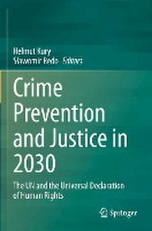 Crime Prevention and Justice in 2030: The UN and the Universal Declaration of Human Rights de Helmut Kury