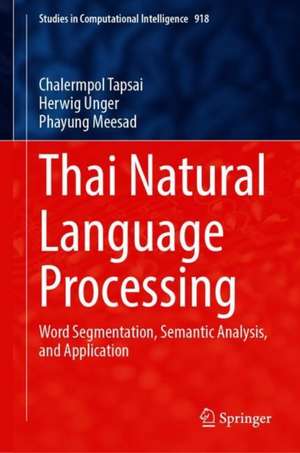 Thai Natural Language Processing: Word Segmentation, Semantic Analysis, and Application de Chalermpol Tapsai