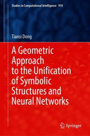 A Geometric Approach to the Unification of Symbolic Structures and Neural Networks de Tiansi Dong