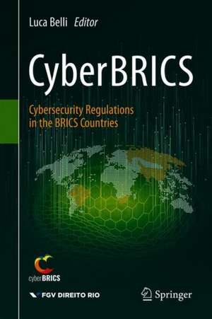 CyberBRICS: Cybersecurity Regulations in the BRICS Countries de Luca Belli