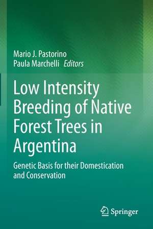 Low Intensity Breeding of Native Forest Trees in Argentina: Genetic Basis for their Domestication and Conservation de Mario J. Pastorino