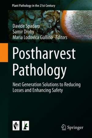 Postharvest Pathology: Next Generation Solutions to Reducing Losses and Enhancing Safety de Davide Spadaro