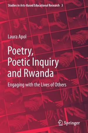 Poetry, Poetic Inquiry and Rwanda: Engaging with the Lives of Others de Laura Apol