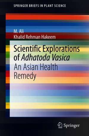 Scientific Explorations of Adhatoda vasica: An Asian Health Remedy de M. Ali