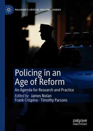 Policing in an Age of Reform: An Agenda for Research and Practice de James J. Nolan