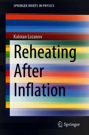 Reheating After Inflation de Kaloian Lozanov