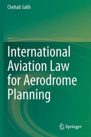 International Aviation Law for Aerodrome Planning de Chehab Salih