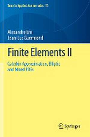 Finite Elements II: Galerkin Approximation, Elliptic and Mixed PDEs de Alexandre Ern