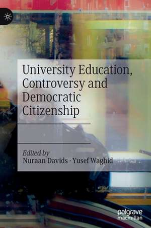 University Education, Controversy and Democratic Citizenship de Nuraan Davids