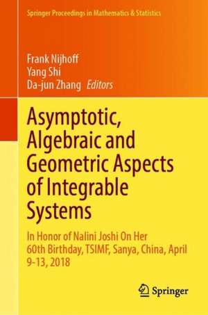 Asymptotic, Algebraic and Geometric Aspects of Integrable Systems: In Honor of Nalini Joshi On Her 60th Birthday, TSIMF, Sanya, China, April 9–13, 2018 de Frank Nijhoff