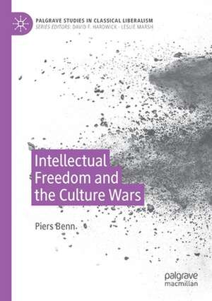 Intellectual Freedom and the Culture Wars de Piers Benn