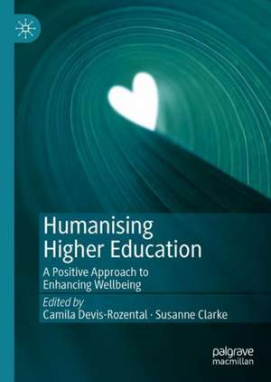 Humanising Higher Education: A Positive Approach to Enhancing Wellbeing de Camila Devis-Rozental