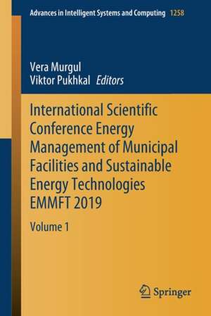 International Scientific Conference Energy Management of Municipal Facilities and Sustainable Energy Technologies EMMFT 2019: Volume 1 de Vera Murgul