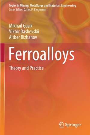 Ferroalloys: Theory and Practice de Mikhail Gasik