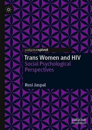 Trans Women and HIV: Social Psychological Perspectives de Rusi Jaspal