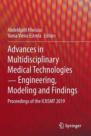 Advances in Multidisciplinary Medical Technologies ─ Engineering, Modeling and Findings: Proceedings of the ICHSMT 2019 de Abdeldjalil Khelassi