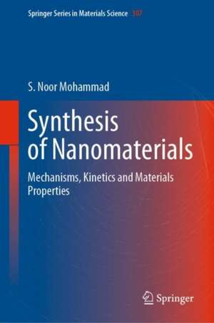 Synthesis of Nanomaterials: Mechanisms, Kinetics and Materials Properties de S. Noor Mohammad