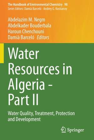 Water Resources in Algeria - Part II: Water Quality, Treatment, Protection and Development de Abdelazim M. Negm