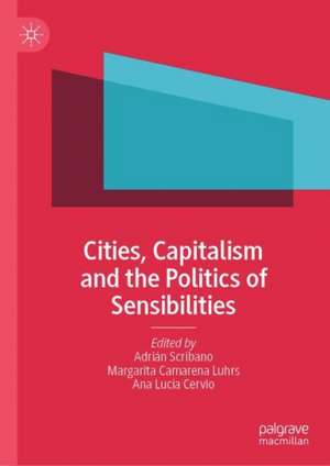 Cities, Capitalism and the Politics of Sensibilities de Adrián Scribano