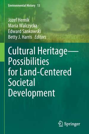 Cultural Heritage—Possibilities for Land-Centered Societal Development de Józef Hernik