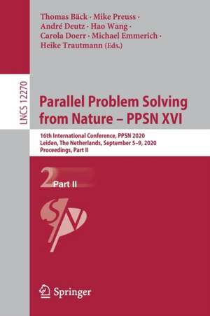 Parallel Problem Solving from Nature – PPSN XVI: 16th International Conference, PPSN 2020, Leiden, The Netherlands, September 5-9, 2020, Proceedings, Part II de Thomas Bäck