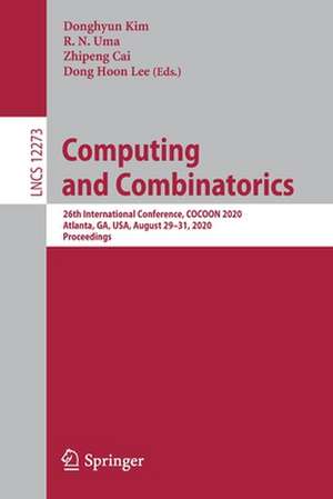 Computing and Combinatorics: 26th International Conference, COCOON 2020, Atlanta, GA, USA, August 29–31, 2020, Proceedings de Donghyun Kim