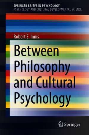 Between Philosophy and Cultural Psychology de Robert E. Innis