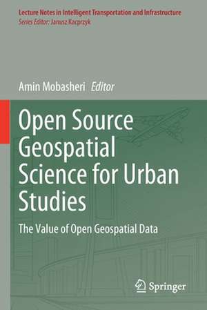 Open Source Geospatial Science for Urban Studies: The Value of Open Geospatial Data de Amin Mobasheri