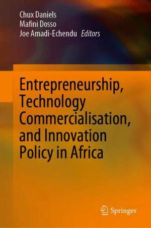 Entrepreneurship, Technology Commercialisation, and Innovation Policy in Africa de Chux Daniels