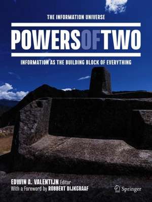 Powers of Two: The Information Universe — Information as the Building Block of Everything de Edwin A. Valentijn