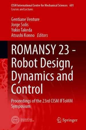 ROMANSY 23 - Robot Design, Dynamics and Control: Proceedings of the 23rd CISM IFToMM Symposium de Gentiane Venture