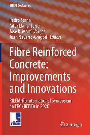 Fibre Reinforced Concrete: Improvements and Innovations: RILEM-fib International Symposium on FRC (BEFIB) in 2020 de Pedro Serna